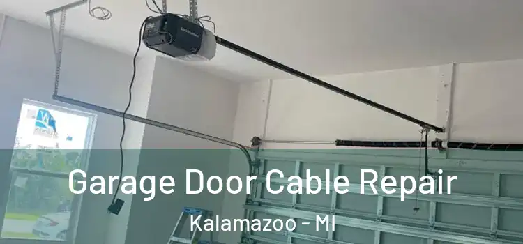  Garage Door Cable Repair Kalamazoo - MI