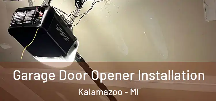  Garage Door Opener Installation Kalamazoo - MI
