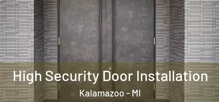 High Security Door Installation Kalamazoo - MI