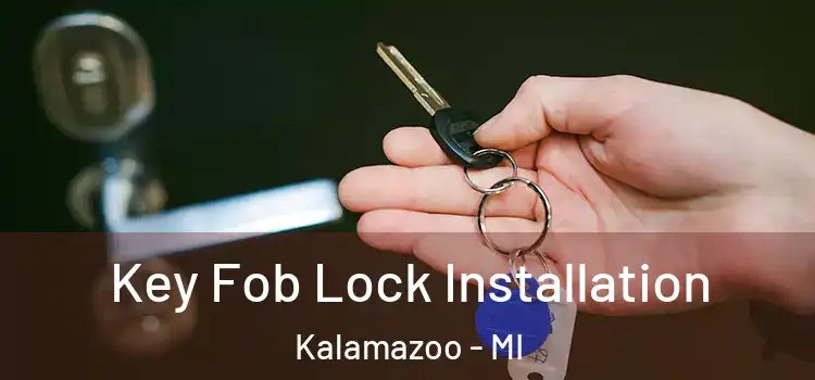 Key Fob Lock Installation Kalamazoo - MI