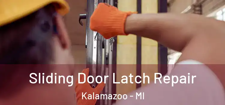 Sliding Door Latch Repair Kalamazoo - MI